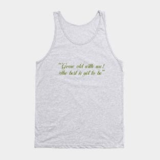 grow old with me Tank Top